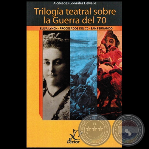 TRILOGA TEATRAL SOBRE LA GUERRA DEL 70 - Autor: ALCIBADES GONZLEZ DELVALLE